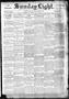 Newspaper: Sunday Light. (San Antonio, Tex.), Vol. 16, No. 35, Ed. 1 Sunday, Feb…