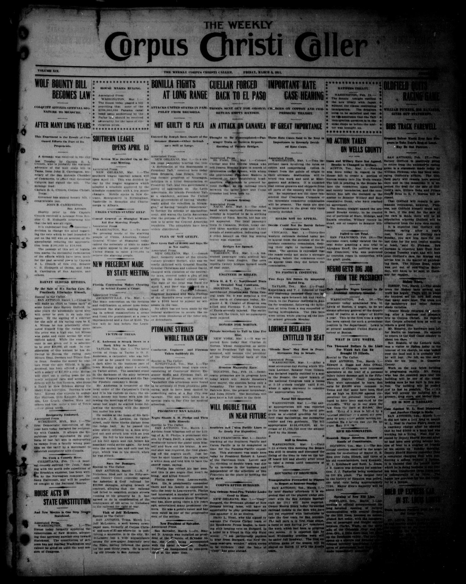 The Weekly Corpus Christi Caller (Corpus Christi, Tex.), Vol. 19, No. 10, Ed. 1 Friday, March 3, 1911
                                                
                                                    [Sequence #]: 1 of 8
                                                