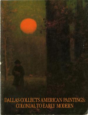 Primary view of object titled 'Dallas Collects American Paintings: Colonial to Early Modern: An Exhibition of Paintings from Private Collections in Dallas'.