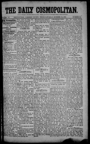 Primary view of object titled 'The Daily Cosmopolitan (Brownsville, Tex.), Vol. 6, No. 53, Ed. 1 Saturday, October 18, 1884'.