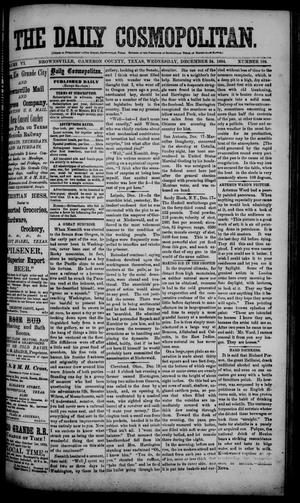 Primary view of object titled 'The Daily Cosmopolitan (Brownsville, Tex.), Vol. 6, No. 109, Ed. 1 Wednesday, December 24, 1884'.