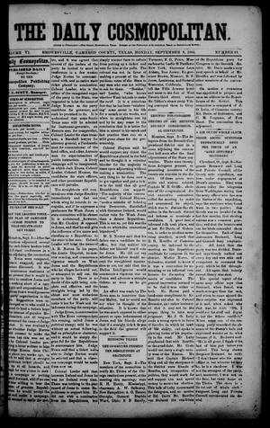 Primary view of object titled 'The Daily Cosmopolitan (Brownsville, Tex.), Vol. 6, No. 18, Ed. 1 Monday, September 8, 1884'.