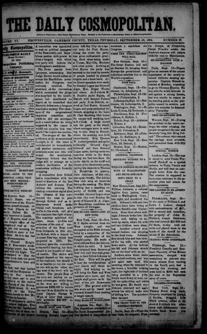 Primary view of object titled 'The Daily Cosmopolitan (Brownsville, Tex.), Vol. 6, No. 27, Ed. 1 Thursday, September 18, 1884'.