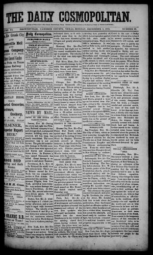 Primary view of object titled 'The Daily Cosmopolitan (Brownsville, Tex.), Vol. 6, No. 89, Ed. 1 Monday, December 1, 1884'.