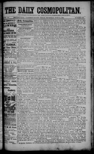 Primary view of object titled 'The Daily Cosmopolitan (Brownsville, Tex.), Vol. 6, No. 258, Ed. 1 Thursday, June 18, 1885'.