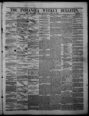 Primary view of object titled 'The Indianola Weekly Bulletin (Indianola, Tex.), Vol. 6, No. 7, Ed. 1 Wednesday, April 24, 1872'.