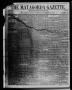 Thumbnail image of item number 1 in: 'The Matagorda Gazette. (Matagorda, Tex.), Vol. 1, No. 16, Ed. 1 Saturday, November 13, 1858'.