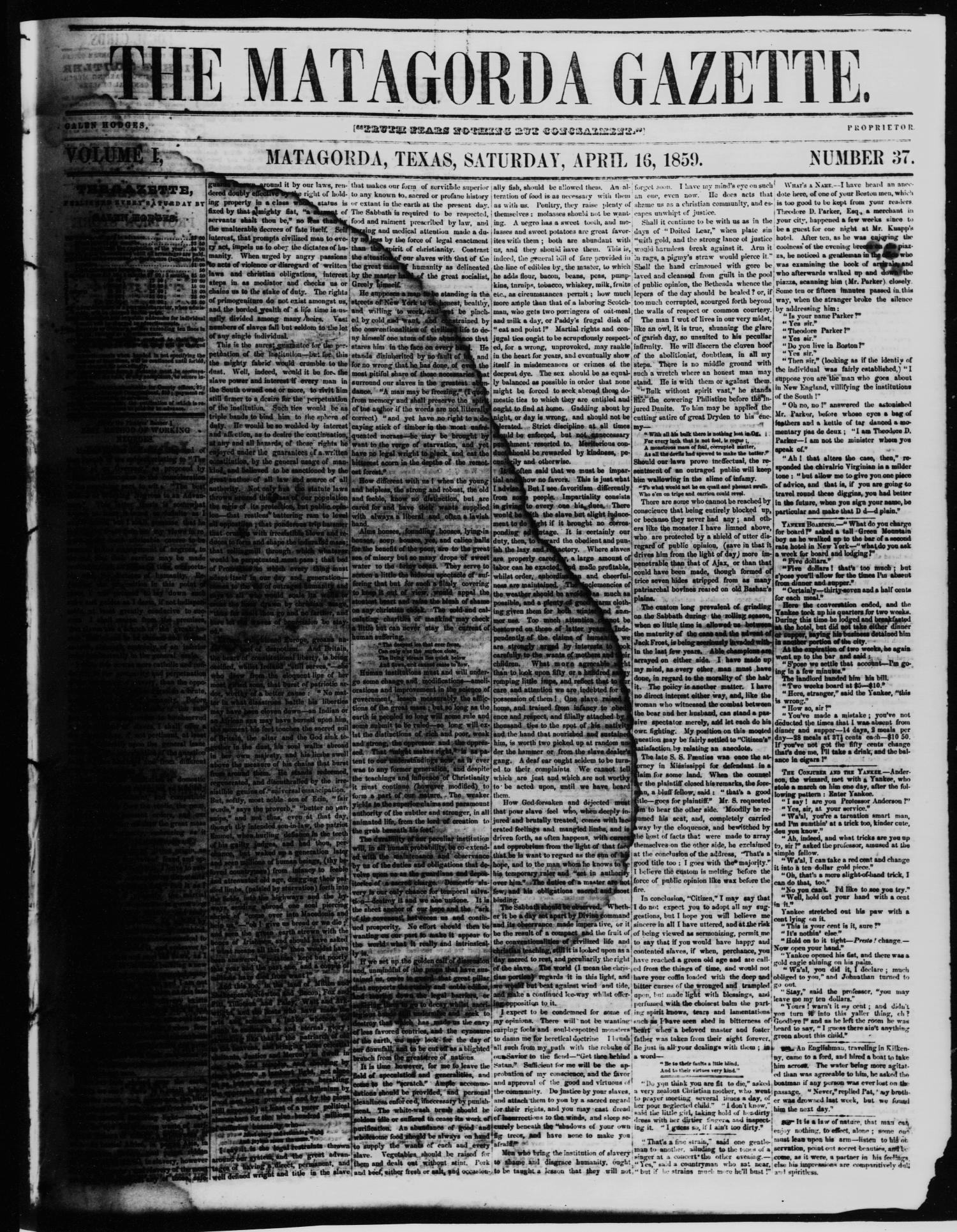 The Matagorda Gazette. (Matagorda, Tex.), Vol. 1, No. 37, Ed. 1 Saturday, April 16, 1859
                                                
                                                    [Sequence #]: 1 of 4
                                                