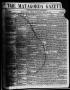 Thumbnail image of item number 1 in: 'The Matagorda Gazette. (Matagorda, Tex.), Vol. 1, No. 41, Ed. 1 Saturday, May 14, 1859'.