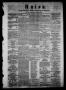 Thumbnail image of item number 1 in: 'Union (Galveston, Tex.), Vol. 6, No. 31, Ed. 1 Saturday, September 22, 1860'.