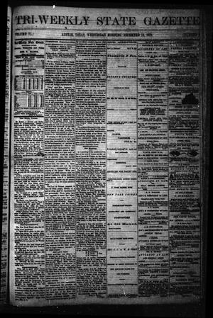 Primary view of object titled 'Tri-Weekly State Gazette. (Austin, Tex.), Vol. 6, No. 3, Ed. 1 Wednesday, December 18, 1872'.