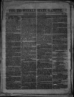 Primary view of object titled 'The Tri-Weekly State Gazette. (Austin, Tex.), Vol. 1, No. 108, Ed. 1 Thursday, June 18, 1863'.