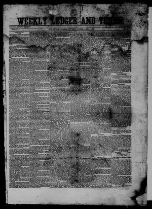 Primary view of object titled 'Weekly Ledger and Texan. (San Antonio, Tex.), Vol. 10, No. 40, Ed. 1 Saturday, April 6, 1861'.