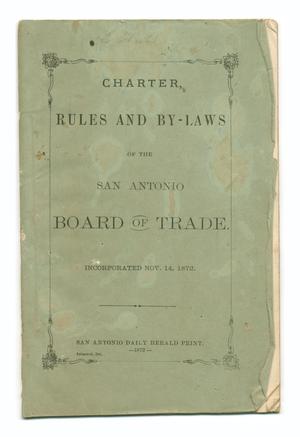 Primary view of object titled 'Charter, Rules and By-Laws of the San Antonio Board of Trade'.
