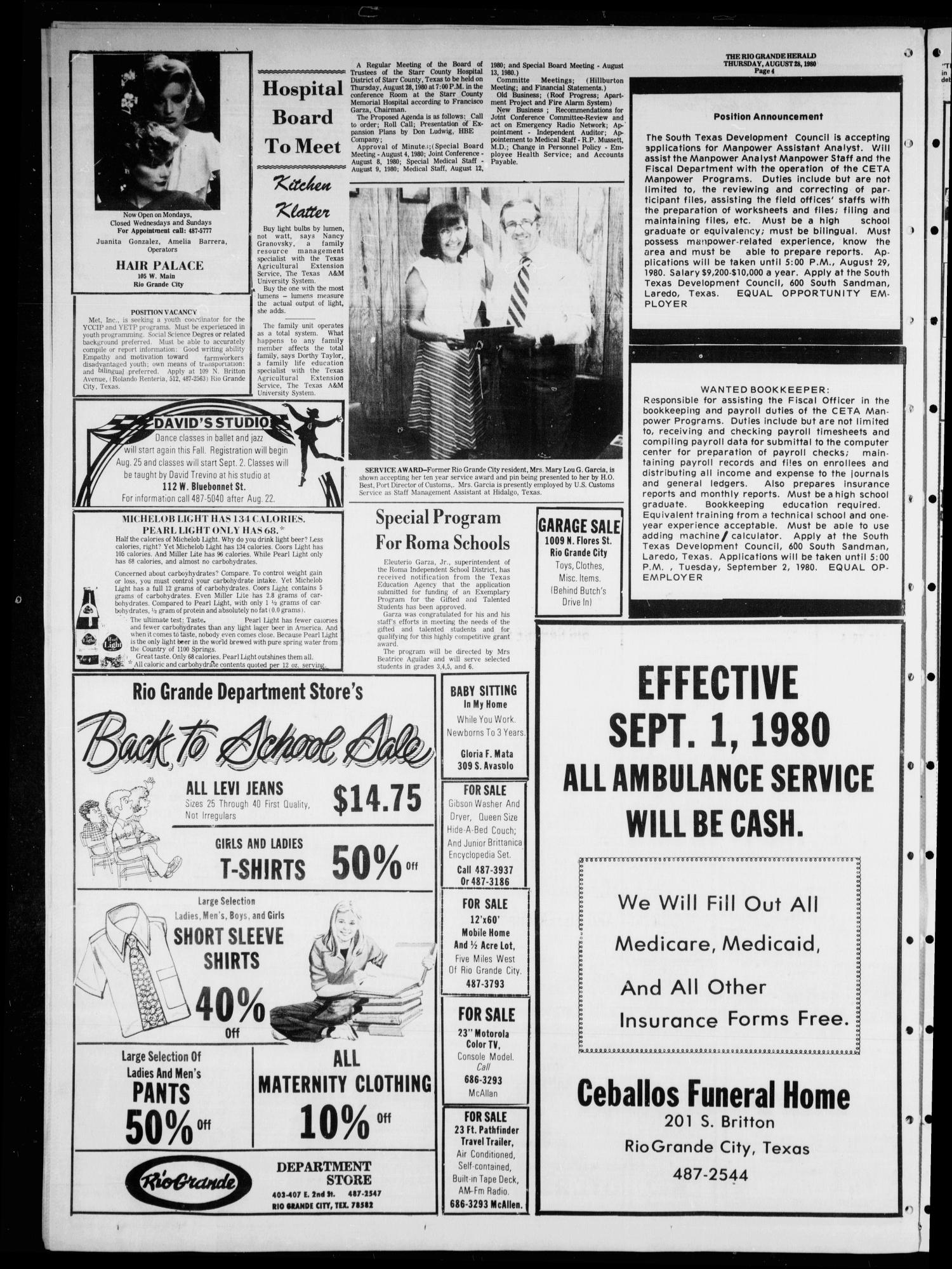 Rio Grande Herald (Rio Grande City, Tex.), Vol. 35, No. 50, Ed. 1 Thursday, August 28, 1980
                                                
                                                    [Sequence #]: 4 of 6
                                                