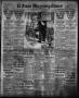 Thumbnail image of item number 1 in: 'El Paso Morning Times (El Paso, Tex.), Vol. 36TH YEAR, Ed. 1, Tuesday, May 16, 1916'.
