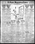 Thumbnail image of item number 1 in: 'El Paso Morning Times (El Paso, Tex.), Vol. 37TH YEAR, Ed. 1, Monday, September 11, 1916'.