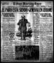 Newspaper: El Paso Morning Times (El Paso, Tex.), Vol. 36TH YEAR, Ed. 1, Monday,…