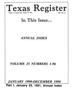 Primary view of object titled 'Texas Register: Annual Index January 1990 - December 1990, Volume 15 Numbers 1-96, [Part II] - pages 283-375, January 25, 1991'.