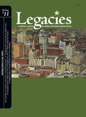 Primary view of object titled 'Legacies: A History Journal for Dallas and North Central Texas, Volume 23, Number 1, Spring 2011'.