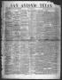Thumbnail image of item number 1 in: 'San Antonio Texan (San Antonio, Tex.), Vol. 10, No. 9, Ed. 1 Thursday, January 14, 1858'.