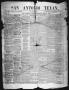 Thumbnail image of item number 1 in: 'San Antonio Texan (San Antonio, Tex.), Vol. 11, No. 3, Ed. 1 Thursday, January 13, 1859'.