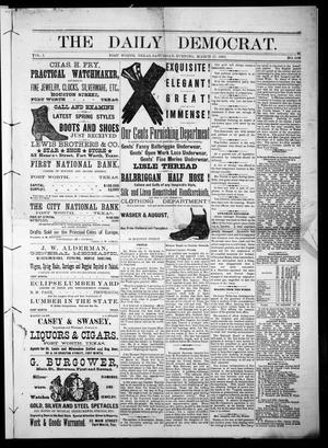 Primary view of object titled 'The Daily Democrat. (Fort Worth, Tex.), Vol. 1, No. 106, Ed. 1 Saturday, March 17, 1883'.