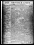 Thumbnail image of item number 1 in: 'The Frontier Echo (Jacksboro, Tex.), Vol. 1, No. 13, Ed. 1 Saturday, September 25, 1875'.