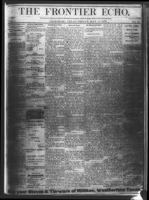 Primary view of object titled 'The Frontier Echo (Jacksboro, Tex.), Vol. 1, No. 45, Ed. 1 Friday, May 12, 1876'.