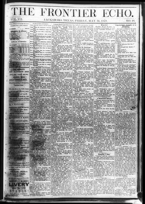 Primary view of object titled 'The Frontier Echo (Jacksboro, Tex.), Vol. 3, No. 46, Ed. 1 Friday, May 31, 1878'.