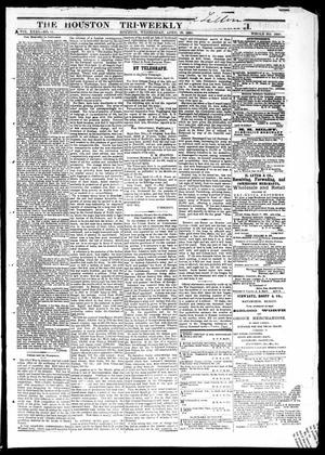 Primary view of object titled 'The Houston Tri-Weekly Telegraph (Houston, Tex.), Vol. 31, No. 11, Ed. 1 Wednesday, April 19, 1865'.