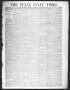 Primary view of The Texas State Times (Austin, Tex.), Vol. 4, No. 7, Ed. 1 Saturday, February 21, 1857