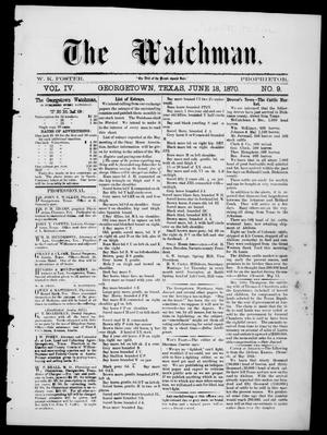 Primary view of object titled 'The Watchman (Georgetown, Tex.), Vol. 4, No. 9, Ed. 1 Saturday, June 18, 1870'.