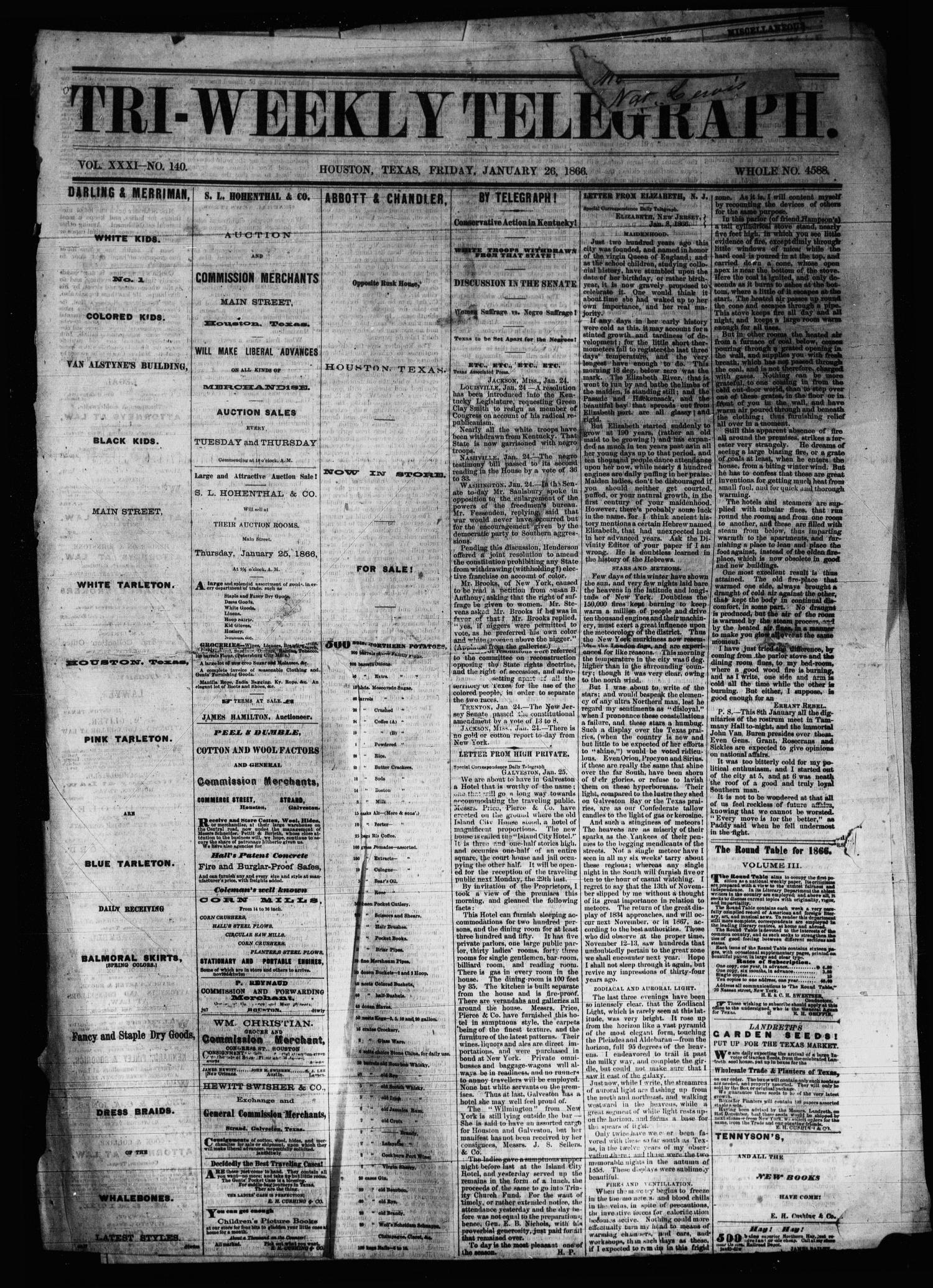 Tri-Weekly Telegraph (Houston, Tex.), Vol. 31, No. 140, Ed. 1 Friday, January 26, 1866
                                                
                                                    [Sequence #]: 1 of 10
                                                