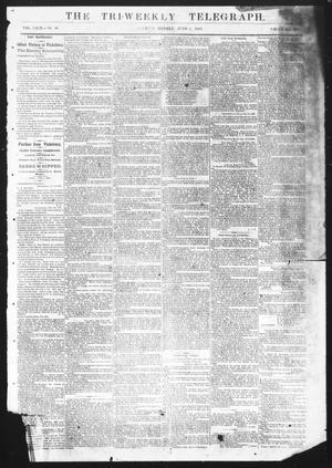 Primary view of object titled 'The Tri-Weekly Telegraph (Houston, Tex.), Vol. 29, No. 36, Ed. 1 Monday, June 8, 1863'.