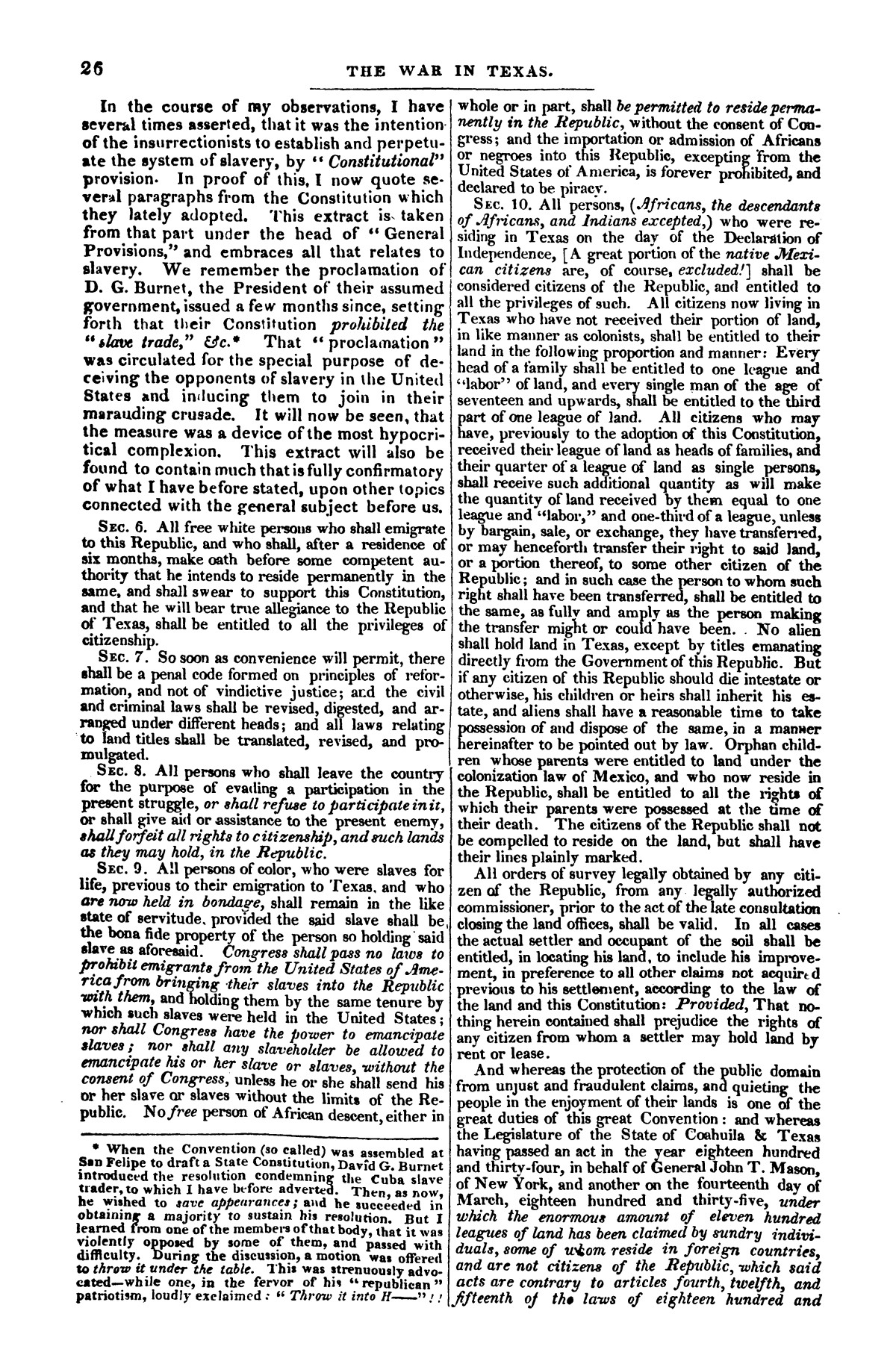 The War in Texas; A Review of Facts and Circumstances, showing that this contest is a Crusade Against Mexico, set on foot by Slaveholders, Land Speculators, &c. In Order to Re-Establish, Extend, and Perpetuate the System of Slavery and the Slave Trade.
                                                
                                                    [Sequence #]: 26 of 64
                                                