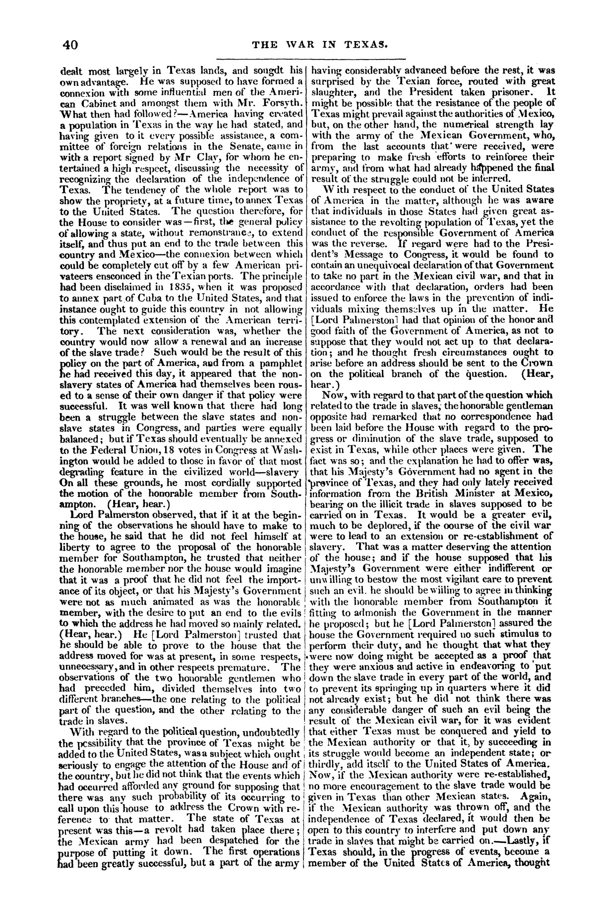 The War in Texas; A Review of Facts and Circumstances, showing that this contest is a Crusade Against Mexico, set on foot by Slaveholders, Land Speculators, &c. In Order to Re-Establish, Extend, and Perpetuate the System of Slavery and the Slave Trade.
                                                
                                                    [Sequence #]: 40 of 64
                                                