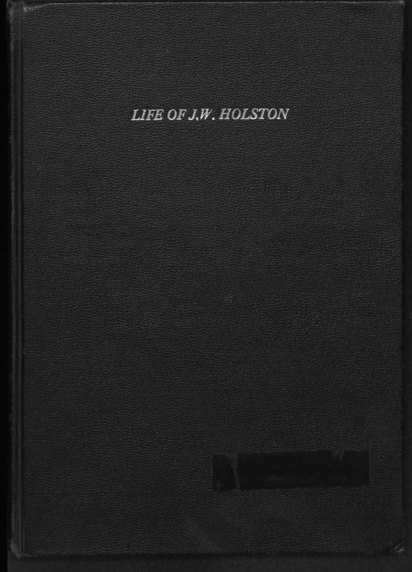 Life of J. W. Holston
                                                
                                                    [Sequence #]: 1 of 46
                                                