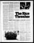 Thumbnail image of item number 1 in: 'The Rice Thresher (Houston, Tex.), Vol. 65, No. 15, Ed. 1 Thursday, November 17, 1977'.