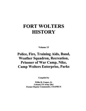 Primary view of object titled 'Pictorial History of Fort Wolters, Volume 13: Police, Fire, Training Aids, Band, Weather Squadron, Recreation, Prisoner of War Camp, Nike, Camp Wolters Enterprise, Parks'.
