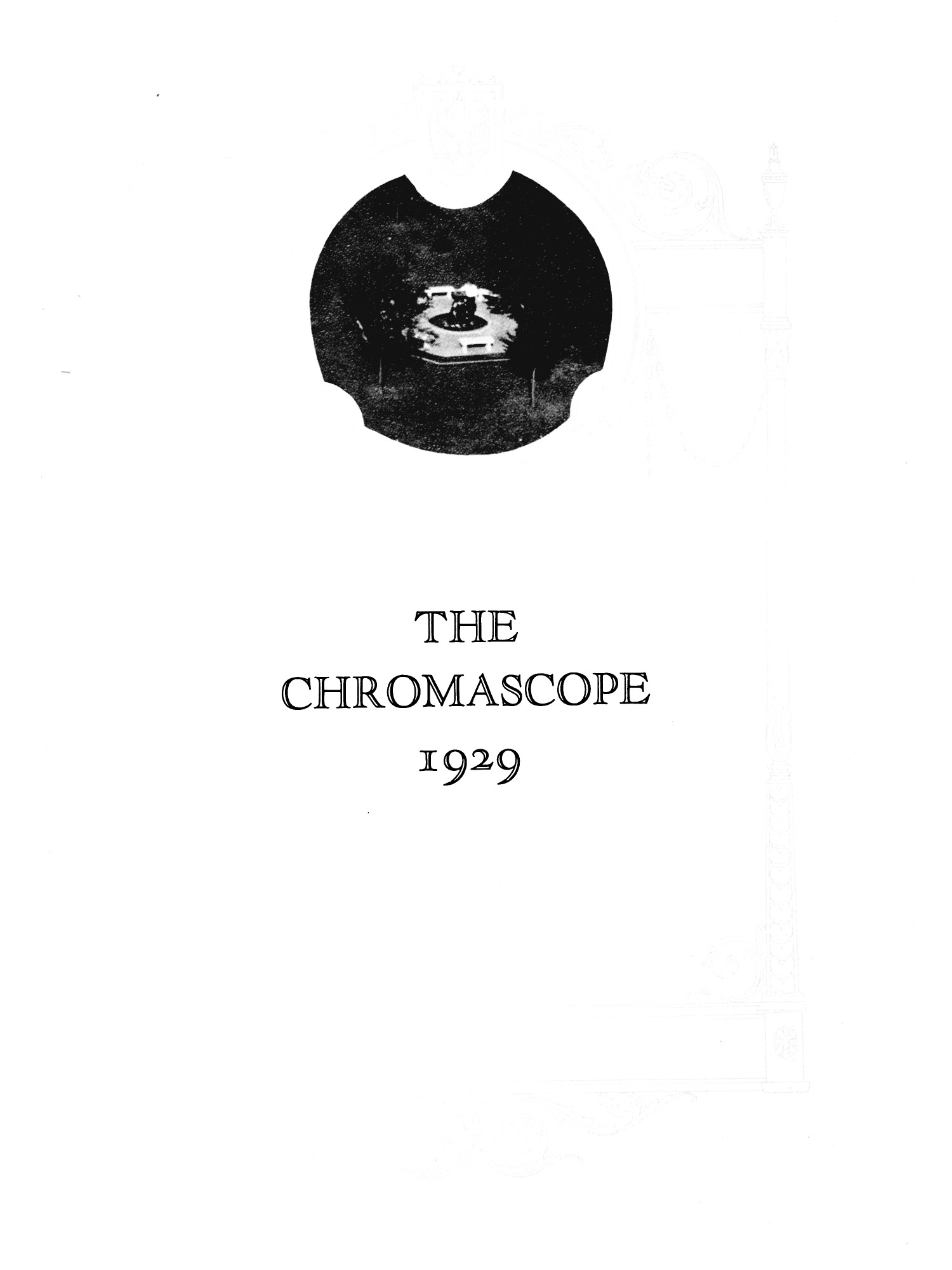 The Chromascope, Volume 29, 1929
                                                
                                                    [Sequence #]: 2 of 197
                                                