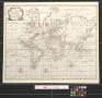 Primary view of A new & correct chart of the known world, laid down according to Mercator's projection exhibiting all the late discoveries & improvements : the whole being collected from the most authentic journals, charts & c.
