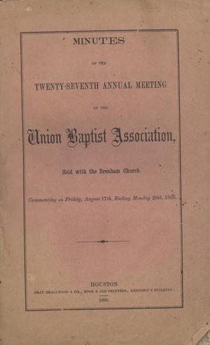 Primary view of object titled 'Minutes of the Twenty-Seventh Annual Meeting of the Union Baptist Association, 1866'.
