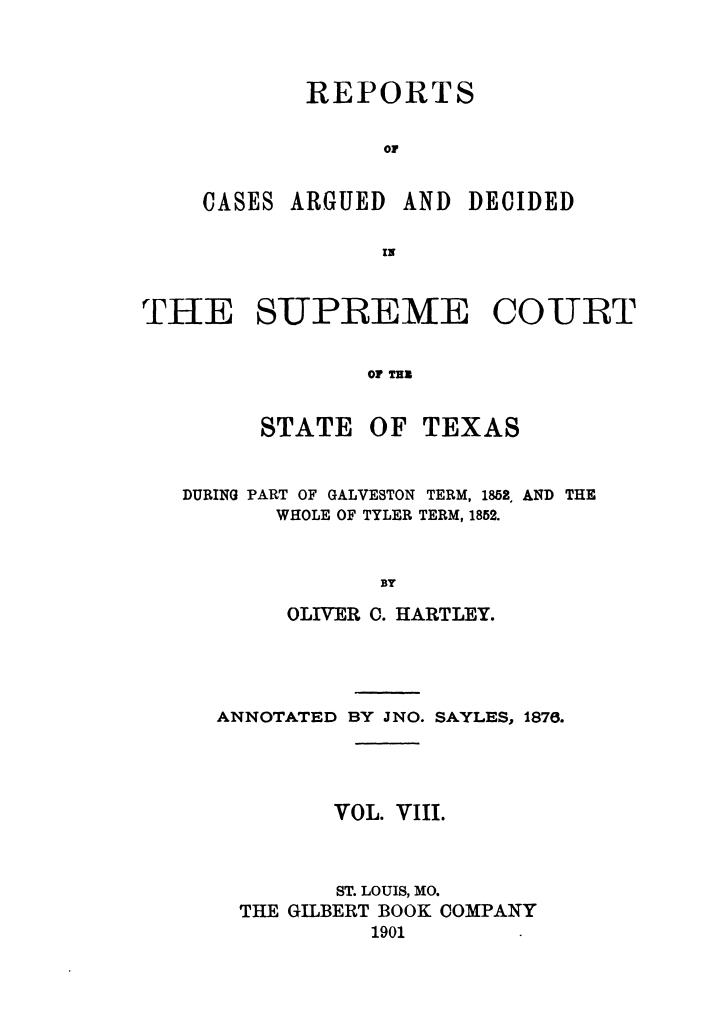 Reports of cases argued and decided in the Supreme Court of the State of Texas during part of Galveston term, 1852, and the whole of Tyler term, 1852. Volume 8.
                                                
                                                    Title Page
                                                