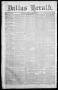Primary view of Dallas Herald. (Dallas, Tex.), Vol. 11, No. 10, Ed. 1 Wednesday, February 4, 1863