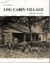 Thumbnail image of item number 1 in: 'Log Cabin Village: A History and Guide'.