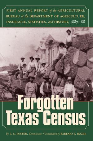 Primary view of object titled 'Forgotten Texas Census: First Annual Report of the Agricultural Bureau of the Department of Agriculture, Insurance, Statistics, and History, 1887-88'.