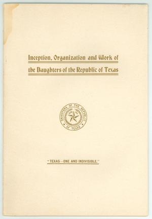 Primary view of object titled 'Inception, Organization, and Work of Daughters of the Republic of Texas'.