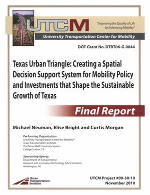 Primary view of object titled 'Texas Urban Triangle: Creating a Spatial Decision Support System for Mobility Policy and Investments That Shape the Sustainable Growth of Texas'.