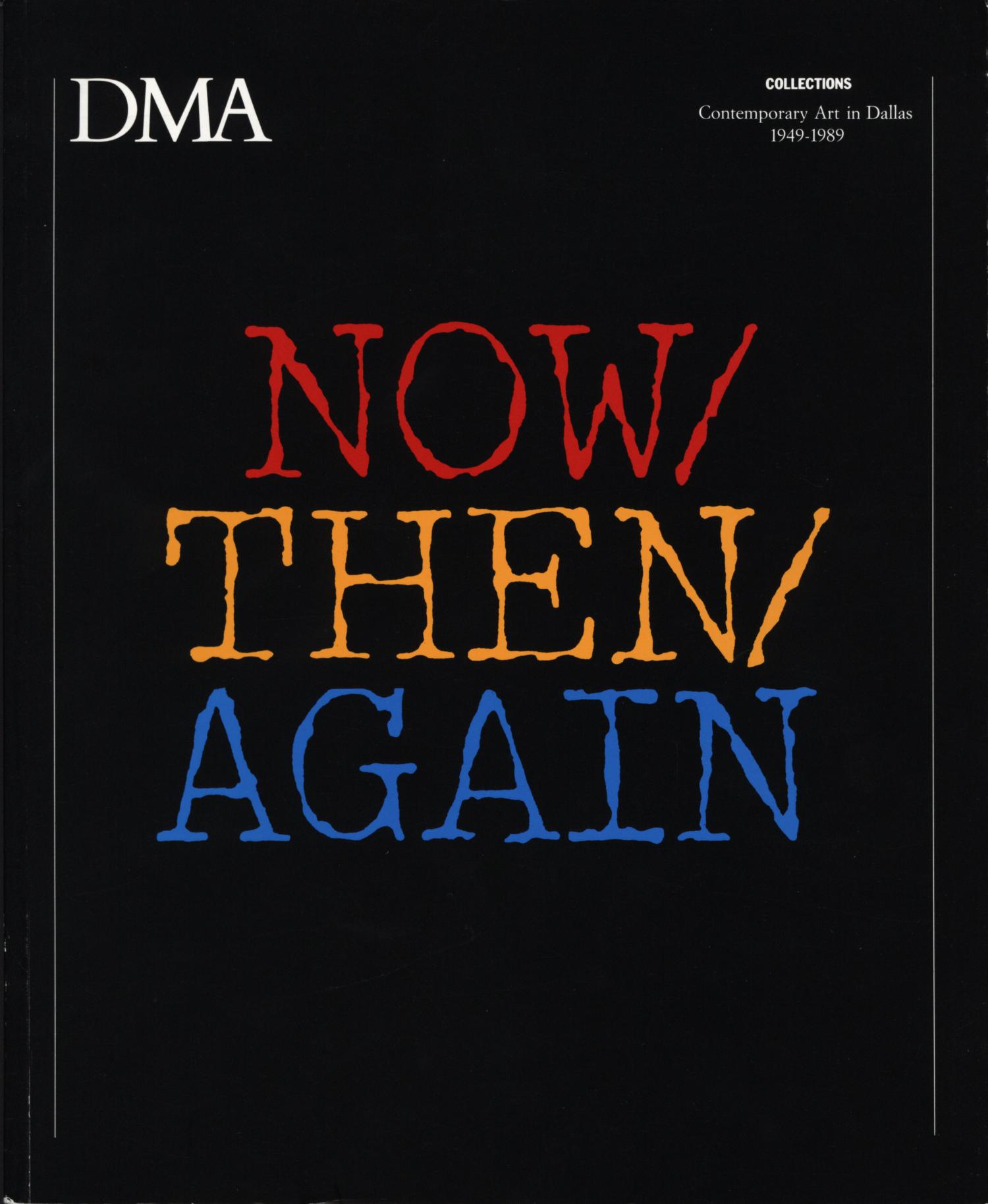 NOW/THEN/AGAIN: Contemporary Art in Dallas 1949-1989
                                                
                                                    Front Cover
                                                